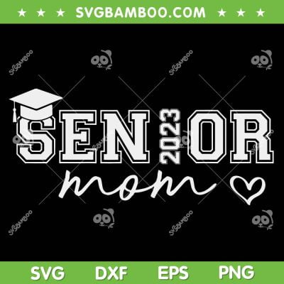 Proud Mom Graduate Senior 2023 SVG PNG, Senior Mom 2023 SVG, School Graduation DXF SVG PNG EPS