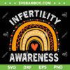 Rainbow Infertility Awareness SVG PNG, In April We Wear Orange SVG, Infertility Awareness DXF SVG PNG EPS