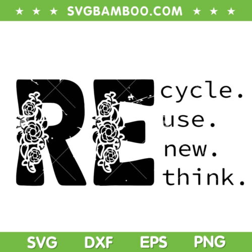 Recycle Reuse Renew Rethink Black and White SVG, Earth Day 2023 SVG PNG, Environmental Activism DXF SVG PNG EPS