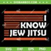 Retro I Know Jew Jitsu SVG PNG, Brazilian Jiu Jitsu SVG, Funny Karate DXF SVG PNG EPS Retro I Know Jew Jitsu SVG PNG, Brazilian Jiu Jitsu SVG, Funny Karate DXF SVG PNG EPS