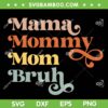 Retro Mama Mommy Mom Bruh SVG PNG, Happy Mother's Day SVG, Funny Mom DXF SVG PNG EPS Retro Mama Mommy Mom Bruh SVG PNG, Happy Mother's Day SVG, Funny Mom DXF SVG PNG EPS