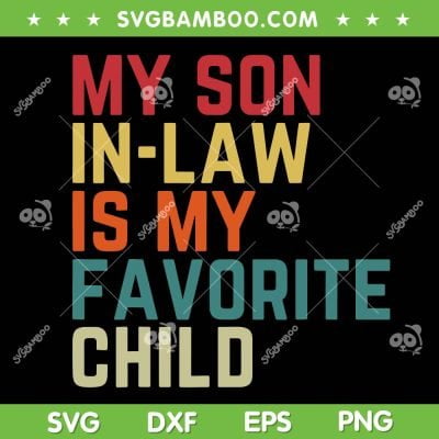 Retro My Son In Law Is My Favorite Child SVG PNG, Funny Family Quote Mom Dad SVG, Mother In Law DXF SVG PNG EPS Retro My Son In Law Is My Favorite Child SVG PNG, Funny Family Quote Mom Dad SVG, Mother In Law DXF SVG PNG EPS