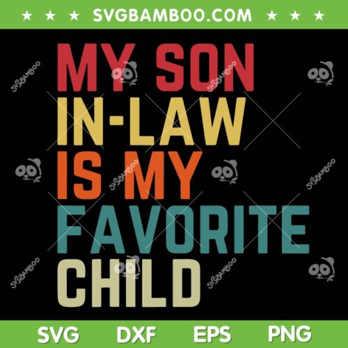 Retro My Son In Law Is My Favorite Child SVG PNG, Funny Family Quote Mom Dad SVG, Mother In Law DXF SVG PNG EPS