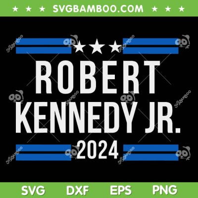 Robert Kennedy Jr 2024 SVG PNG, RFK JR President 2024 SVG, Kennedy 2024 DXF SVG PNG EPS Robert Kennedy Jr 2024 SVG PNG, RFK JR President 2024 SVG, Kennedy 2024 DXF SVG PNG EPS