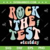 Rock The Test SVG PNG, Testing Day SVG, Retro Motivational Teacher DXF SVG PNG EPS