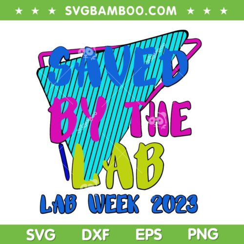 Saved By The Lab SVG PNG, Lab Week 2023 SVG, 80s Lab Theme DXF SVG PNG EPS