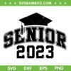 Senior 2023 SVG PNG, Graduation Cap SVG, Senior Year 2023 DXF SVG PNG EPS Senior 2023 SVG PNG, Graduation Cap SVG, Senior Year 2023 DXF SVG PNG EPS
