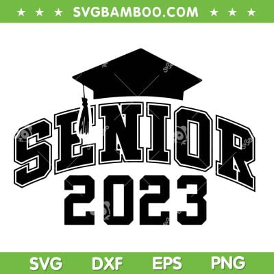 Senior 2023 SVG PNG, Graduation Cap SVG, Senior Year 2023 DXF SVG PNG EPS