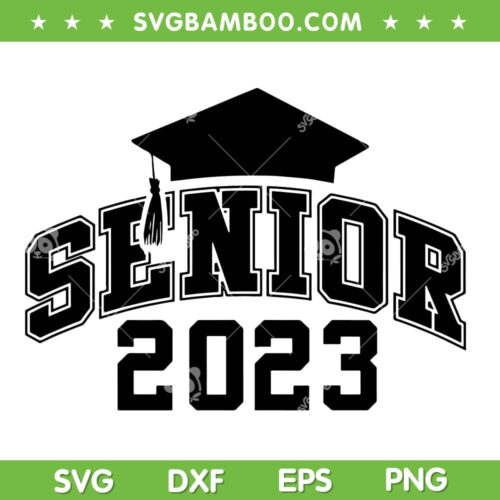 Senior 2023 SVG PNG, Graduation Cap SVG, Senior Year 2023 DXF SVG PNG EPS