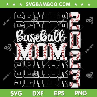 Senior Baseball Mom 2023 SVG PNG, Class Of 2023 Mom SVG, Sports Mom DXF SVG PNG EPS