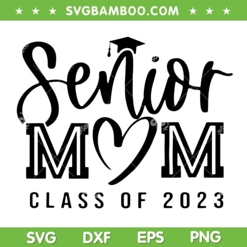 Senior Mom Class Of 2023 SVG PNG, Senior Mom 2023 SVG, Graduate Senior DXF SVG PNG EPS