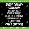 Short Cranky Woman Hated By Many Loved By Plenty SVG PNG, Short Cranky Woman Can't Control SVG, Trending Quotes DXF SVG PNG EPS