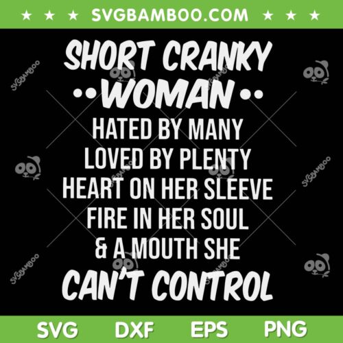 Short Cranky Woman Hated By Many Loved By Plenty SVG PNG, Short Cranky Woman Can't Control SVG, Trending Quotes DXF SVG PNG EPS