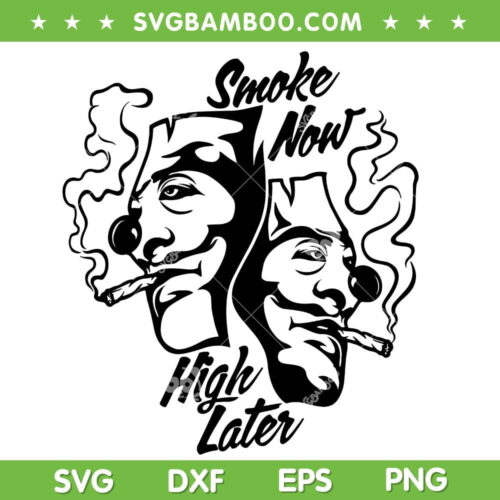 Smoke Now High Later SVG PNG, Weed Embroidery SVG, Marijuana DXF SVG PNG EPS