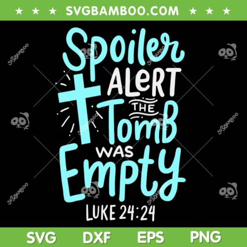 Spoiler Alert Tomb Was Empty SVG PNG, Easter Religious Christian SVG, Jesus DXF SVG PNG EPS