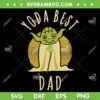 Star Wars Yoda Best Dad SVG PNG, Father's Day Yoda SVG, Happy Fathers Day DXF SVG PNG EPS Star Wars Yoda Best Dad SVG PNG, Father's Day Yoda SVG, Happy Fathers Day DXF SVG PNG EPS