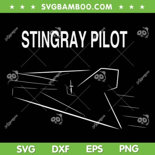 Stingray Pilot FPV SVG PNG, Stingray Pilot FPV 2023 SVG, FPV Drone Pilot Racer DXF SVG PNG EPS
