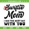 Swiftie Mom I Had The Best Day With You SVG PNG, Mother's Day SVG, Trendy Quote DXF SVG PNG EPS