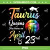Taurus Queens Are Born On April 23rd PNG, Happy Birthday To Me PNG, Taurus Queens PNG Taurus Queens Are Born On April 23rd PNG, Happy Birthday To Me PNG, Taurus Queens PNG