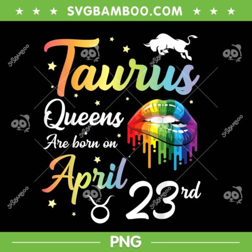 Taurus Queens Are Born On April 23rd PNG, Happy Birthday To Me PNG, Taurus Queens PNG