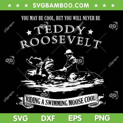 Teddy Roosevelt SVG PNG, Progressive Party Teddy Riding Moose Cool SVG, Teddy Moose DXF SVG PNG EPS Teddy Roosevelt SVG PNG, Progressive Party Teddy Riding Moose Cool SVG, Teddy Moose DXF SVG PNG EPS