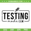 Testing Mode On SVG PNG, Test Day Teacher 2023 SVG, School Test Day DXF SVG PNG EPS