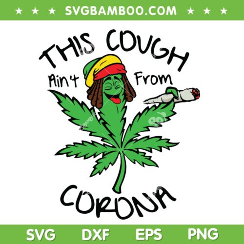 This Cough Ain't From Corona SVG PNG, Funny Cannabis Leaf Smoke SVG, Weed Quote DXF SVG PNG EPS