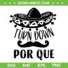 Turn Down Por Que SVG PNG, Mexican Festival SVG, Cinco De Mayo Hat DXF SVG PNG EPS