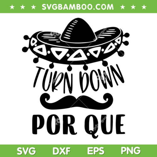 Turn Down Por Que SVG PNG, Mexican Festival SVG, Cinco De Mayo Hat DXF SVG PNG EPS