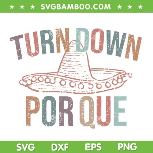 Turn Down Por que SVG PNG, Mexican Cinco De Mayo Hat SVG, Retro Fiesta Mexican DXF SVG PNG EPS