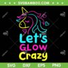 Unicorn Let's Glow Crazy SVG PNG, Retro Party 80s SVG, Glow Birthday Party DXF SVG PNG EPS Unicorn Let's Glow Crazy SVG PNG, Retro Party 80s SVG, Glow Birthday Party DXF SVG PNG EPS