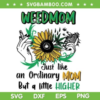 Weedmom SVG PNG, Momlife Cannabis SVG, Just Like An Ordinary Mom DXF SVG PNG EPS Weedmom SVG PNG, Momlife Cannabis SVG, Just Like An Ordinary Mom DXF SVG PNG EPS