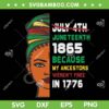 Women's Juneteenth 1865 Because My Ancestors SVG PNG, Black Womens History Month SVG, Black African American DXF SVG PNG EPS
