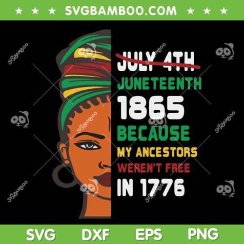 Women's Juneteenth 1865 Because My Ancestors SVG PNG, Black Womens History Month SVG, Black African American DXF SVG PNG EPS