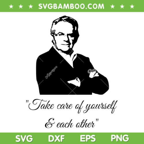 Jerry Springer SVG PNG DXF EPS, Take Care of Yourself and Each Other SVG, Rip Jerry Springer DXF SVG PNG EPS