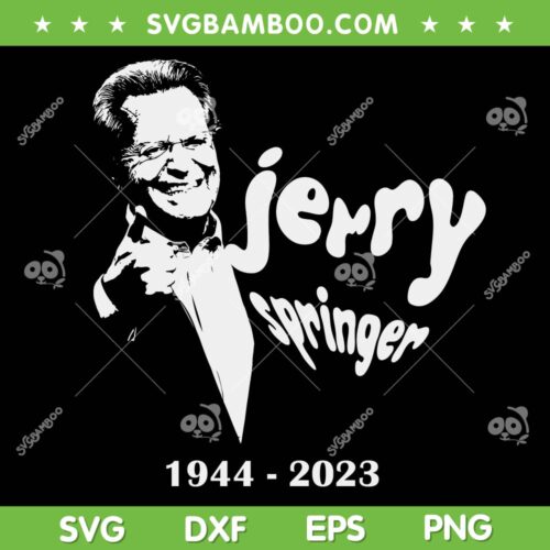 Jerry Springer Rip SVG PNG, Rest in Peace Jerry Springer 1944 2023 SVG, Passes Jerry Springer DXF SVG PNG EPS