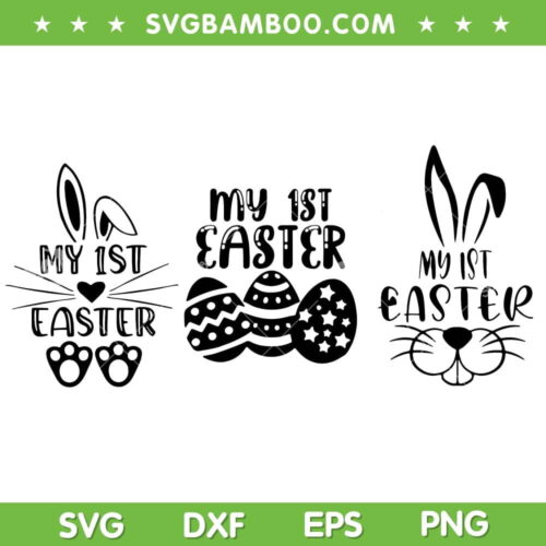My First Easter SVG Bundle, My 1st Easter Day SVG Bundle, Cute Easter Bunny DXF SVG PNG EPS