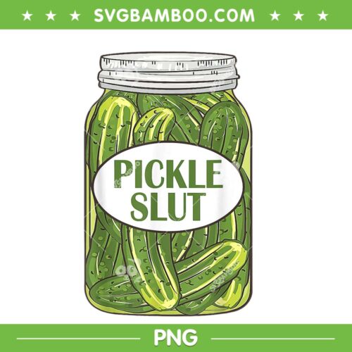 Pickle Slut PNG, A Girl Who Loves Pickles PNG, Canning Food Quote PNG, Funny Pickle Slut PNG