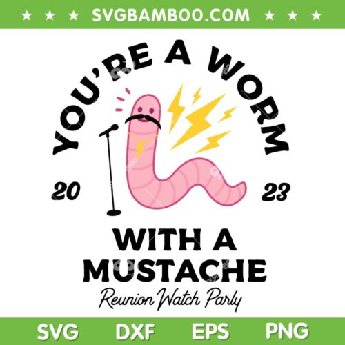 Worm With A Mustache SVG PNG, You're A Worm With A Mustache SVG, Mustache Jokes DXF SVG PNG EPS