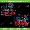 I Like How She Explodes 4th Of July SVG PNG, I Like How He Bangs SVG, July 4th DXF SVG PNG EPS I Like How She Explodes 4th Of July SVG PNG, I Like How He Bangs SVG, July 4th DXF SVG PNG EPS