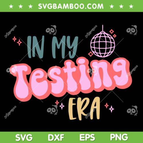 In My Testing Era SVG PNG, Funny Testing Teacher SVG, Testing Day DXF SVG PNG EPS
