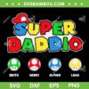 Super Daddio Customized Name SVG PNG, Dad Love Super Mario SVG, Super Daddio DXF SVG PNG EPS