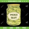 Pickle Slut SVG PNG, Funny Canned Pickles SVG, Slut Painting DXF SVG PNG EPS Pickle Slut SVG PNG, Funny Canned Pickles SVG, Slut Painting DXF SVG PNG EPS