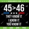 45 Is Greater Than 46 I Know It You Know It SVG, Funny Trump 2024 SVG, Johnny Midnight DXF SVG PNG EPS
