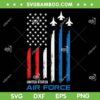 4th Of July United States Air Force SVG PNG, Air Force Patriotic SVG, Flying Flag Air Forces DXF SVG PNG EPS