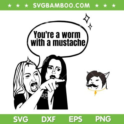 You're A Worm With A Mustache SVG PNG, Vanderpump Rules SVG, Team Ariana DXF SVG PNG EPS You're A Worm With A Mustache SVG PNG, Vanderpump Rules SVG, Team Ariana DXF SVG PNG EPS