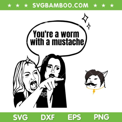 You're A Worm With A Mustache SVG PNG, Vanderpump Rules SVG, Team Ariana DXF SVG PNG EPS