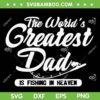 A World Greatest Dads Fishing SVG PNG, Dad Is Fishing In Heaven SVG, Father Fishing DXF SVG PNG EPS