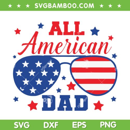 All American Dad SVG PNG, Dad Sunglasses 4th Of July SVG, American Flag Sunglasses DXF SVG PNG EPS
