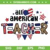 All American Teacher SVG PNG, Teacher 4th Of July SVG, American Flag Teacher DXF SVG PNG EPS All American Teacher SVG PNG, Teacher 4th Of July SVG, American Flag Teacher DXF SVG PNG EPS